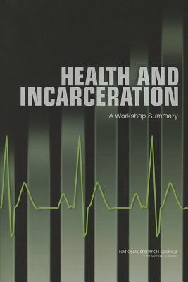 Health and Incarceration: A Workshop Summary by National Research Council