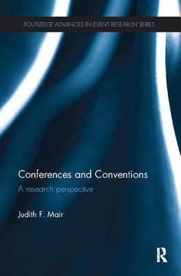 Conferences and Conventions: A Research Perspective by Mair, Judith