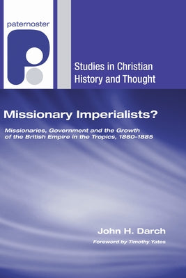 Missionary Imperialists? by Darch, John H.