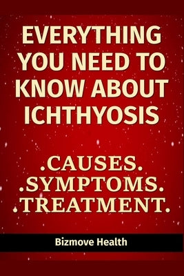 Everything you need to know about Ichthyosis: Causes, Symptoms, Treatment by Health, Bizmove