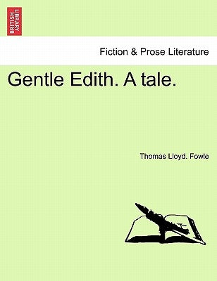 Gentle Edith. A tale. by Fowle, Thomas Lloyd