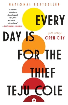 Every Day Is for the Thief: Fiction by Cole, Teju
