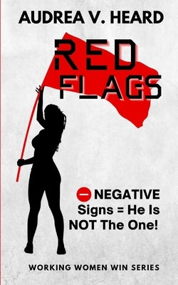 Red Flags: Negative Signs He Is Not The One by Publications Inc, Ibg