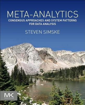 Meta-Analytics: Consensus Approaches and System Patterns for Data Analysis by Simske, Steven