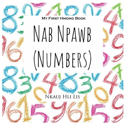 My First Hmong Book: Numbers (Nab Npawb) by Lis, Nkauj Hli