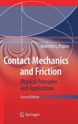 Contact Mechanics and Friction: Physical Principles and Applications by Popov, Valentin L.