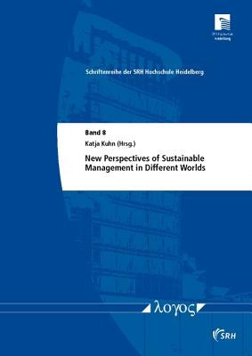New Perspectives of Sustainable Management in Different Worlds by Kuhn, Katja