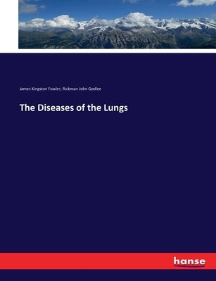 The Diseases of the Lungs by Fowler, James Kingston