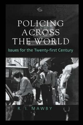 Policing Across the World: Issues for the Twenty-First Century by Mawby, R. I.