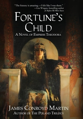 Fortune's Child: A Novel of Empress Theodora by Martin, James Conroyd