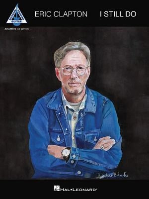 Eric Clapton - I Still Do: Accurate Tab Edition by Clapton, Eric