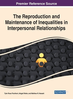 The Reproduction and Maintenance of Inequalities in Interpersonal Relationships by Flockhart, Tyler Ross