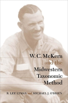 W. C. McKern and the Midwestern Taxonomic Method by Lyman, R. Lee