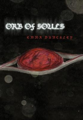 Orb of Souls by Dunckley, Emma