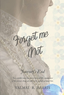 Forget Me Not - Journey's End by Harris, Valmai R.
