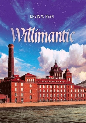 Willimantic by Ryan, Kevin W.