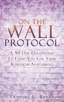 On the Wall Protocol by Banks, Frances L.