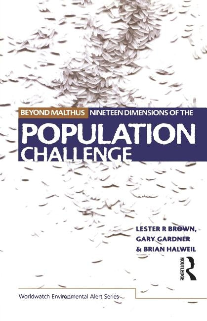 Beyond Malthus: The Nineteen Dimensions of the Population Challenge by Brown, Lester R.