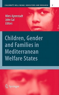 Children, Gender and Families in Mediterranean Welfare States by Ajzenstadt, Mimi