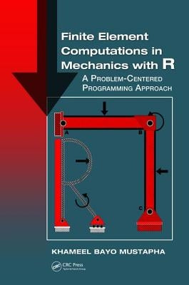 Finite Element Computations in Mechanics with R: A Problem-Centered Programming Approach by Bayo Mustapha, Khameel