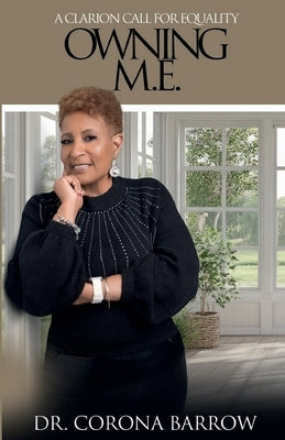 Owning My Existence: A Clarion Call for Equality by Barrow, Corona