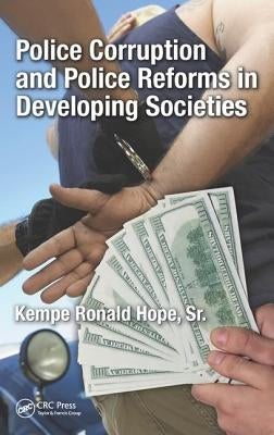 Police Corruption and Police Reforms in Developing Societies by Hope Sr, Kempe Ronald