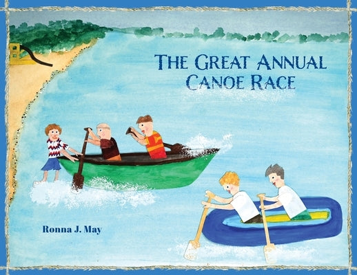 The Great Annual Canoe Race by May, Ronna J.