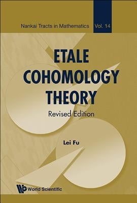 Etale Cohomology Theory (Revised Edition) by Fu, Lei