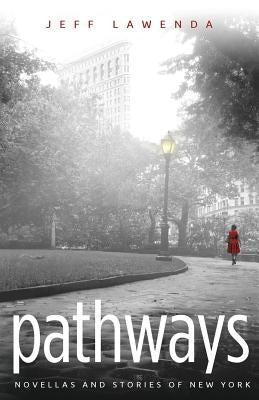 Pathways: Novellas and Stories of New York by Lawenda, Jeff