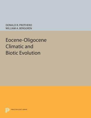 Eocene-Oligocene Climatic and Biotic Evolution by Prothero, Donald R.