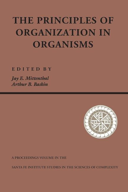 Principles Of Organization In Organisms by Mittenthal, Jay E.