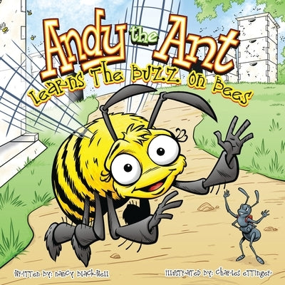 Andy the Ant Learns the Buzz on Bees by Blackwell, Nancy