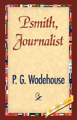Psmith, Journalist by Wodehouse, P. G.