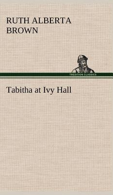 Tabitha at Ivy Hall by Brown, Ruth Alberta