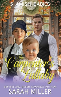 The Carpenter's Lullaby: 5 Amish Babies by Miller, Sarah