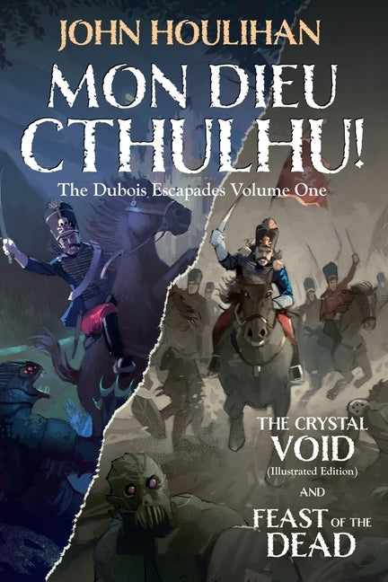 Mon Dieu Cthulhu! The d'Bois Escapades Volume One by Houlihan, John