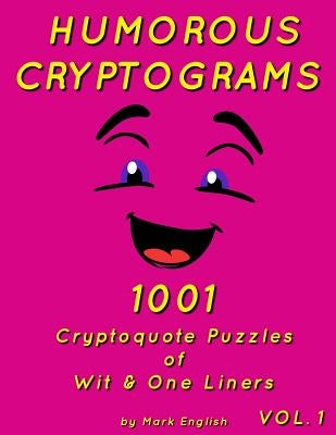 Humorous Cryptograms: 1001 Cryptoquote Puzzles of Wit & One Liners, Volume 1 by English, Mark