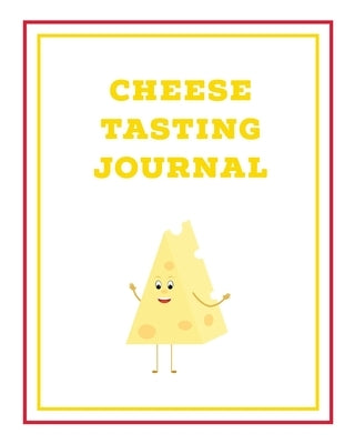 Cheese Tasting Journal: Write, Track & Record Cheeses Book, Cheese Lovers Gift, Keep Notes, Review Section Pages Notebook, Diary by Newton, Amy