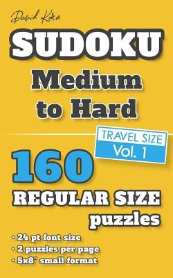 David Karn Sudoku - Medium to Hard Vol 1: 160 Puzzles, Travel Size, Regular Print, 24 pt font size, 2 puzzles per page by Karn, David