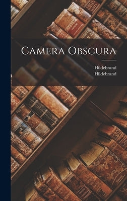 Camera Obscura by Hildebrand