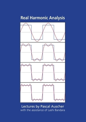 Real Harmonic Analysis: Lectures by Pascal Auscher with the assistance of Lashi Bandara by Auscher, Pascal