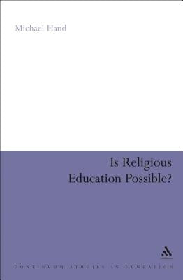 Is Religious Education Possible?: A Philosophical Investigation by Hand, Michael
