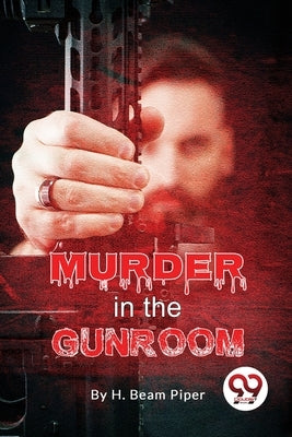 Murder In The Gunroom by Piper, H. Beam