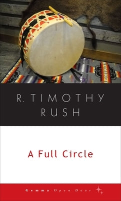 A Full Circle by Rush, R. Timothy