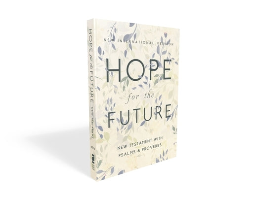 Niv, Hope for the Future New Testament with Psalms and Proverbs, Pocket-Sized, Paperback, Comfort Print: Help and Encouragement When Experiencing an U by Zondervan