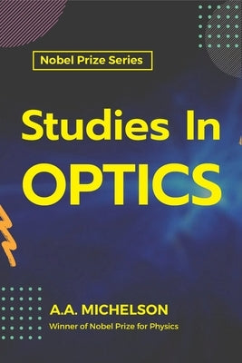 Studies in Optics by A, A. Michelson