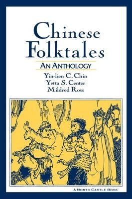 Chinese Folktales: An Anthology: An Anthology by Chin, Yin-Lien C.