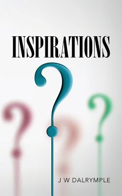 Inspirations by Dalrymple, J. W.