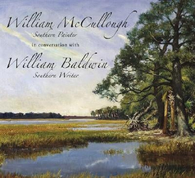 William McCullough, Southern Painter, in Conversation with William Baldwin, Southern Writer by McCullough, Currie
