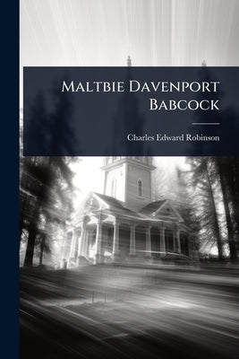 Maltbie Davenport Babcock by Robinson, Charles Edward